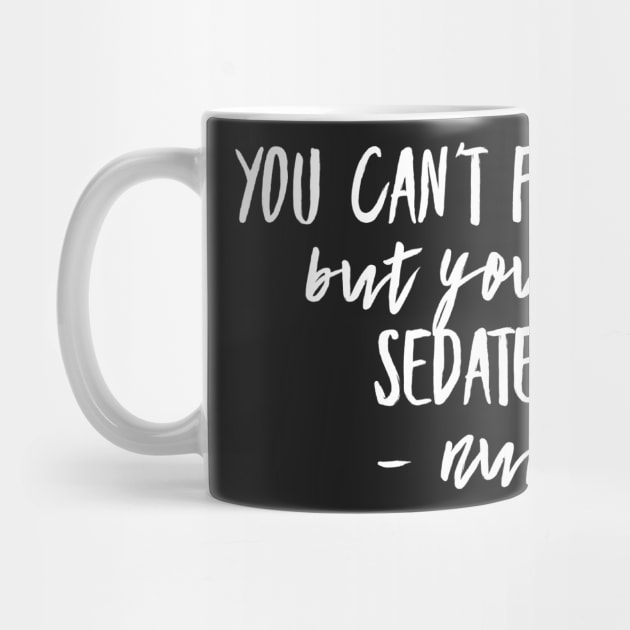 You Can't Fix Stupid but you Can Sedate it - Nurse by 2CreativeNomads